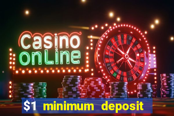 $1 minimum deposit mobile casino