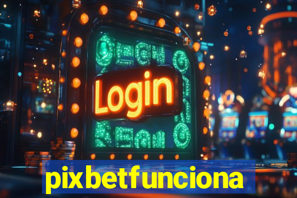 pixbetfunciona