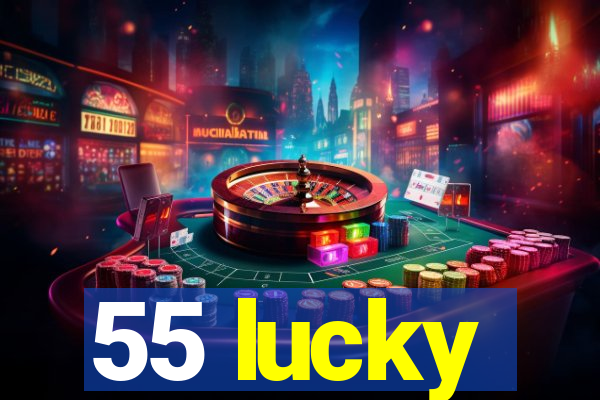 55 lucky