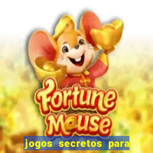 jogos secretos para ganhar dinheiro