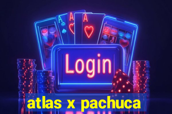 atlas x pachuca