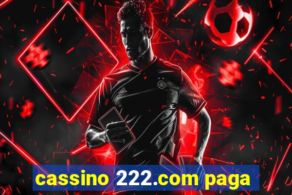 cassino 222.com paga