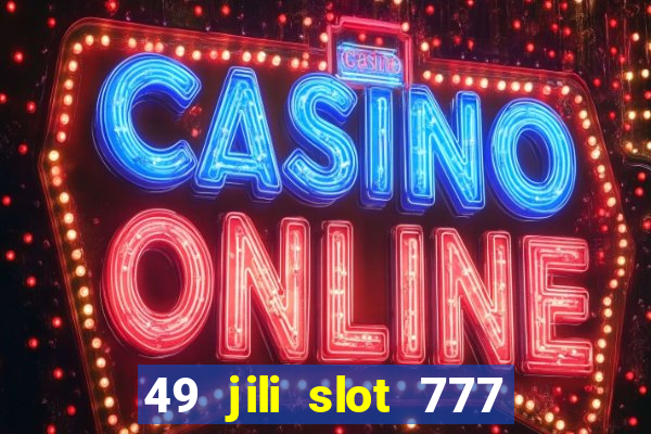 49 jili slot 777 club game