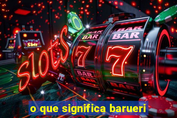 o que significa barueri