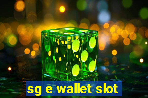 sg e wallet slot