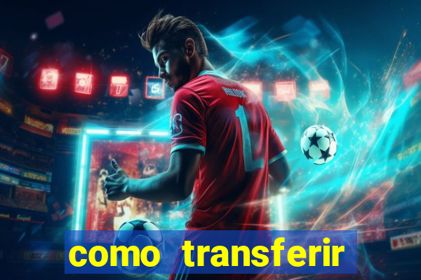 como transferir dinheiro do fortune tiger