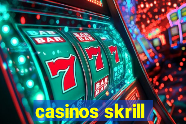 casinos skrill