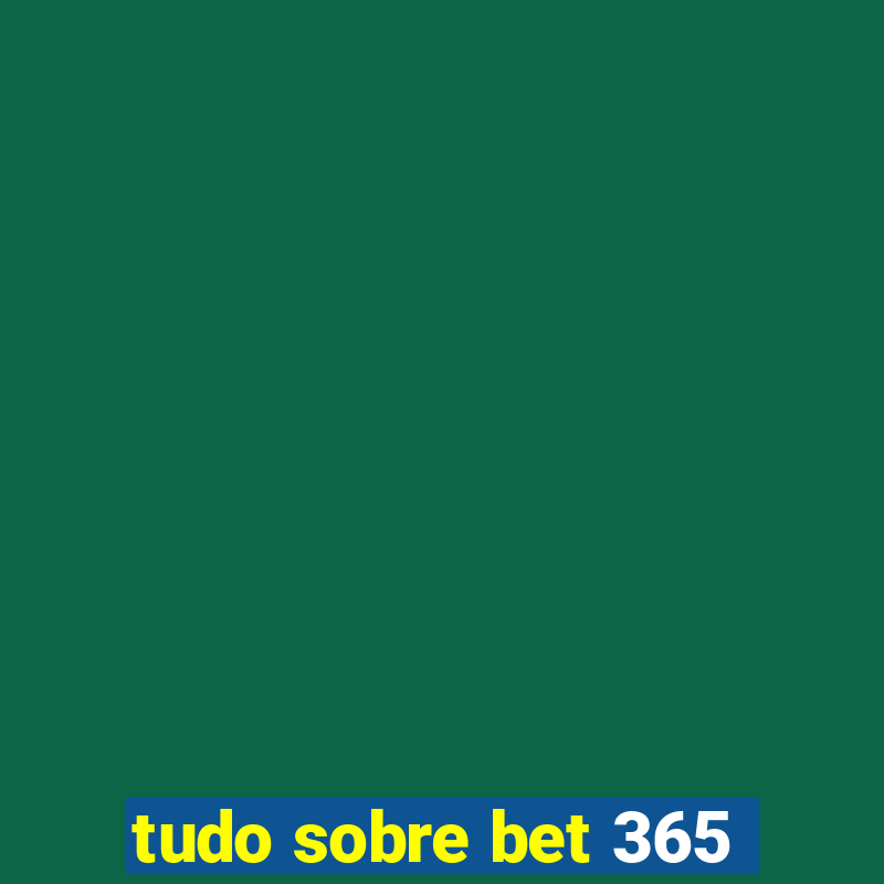 tudo sobre bet 365