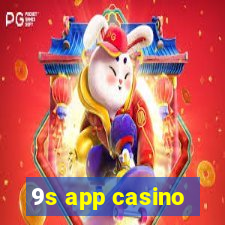 9s app casino