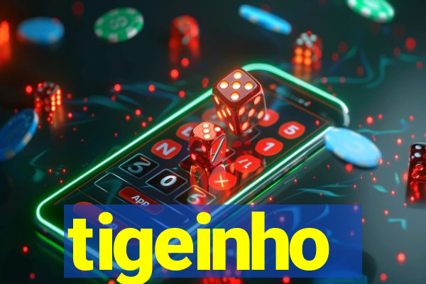 tigeinho