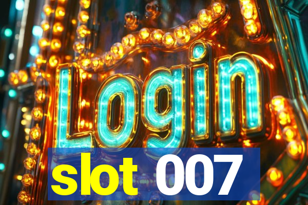 slot 007