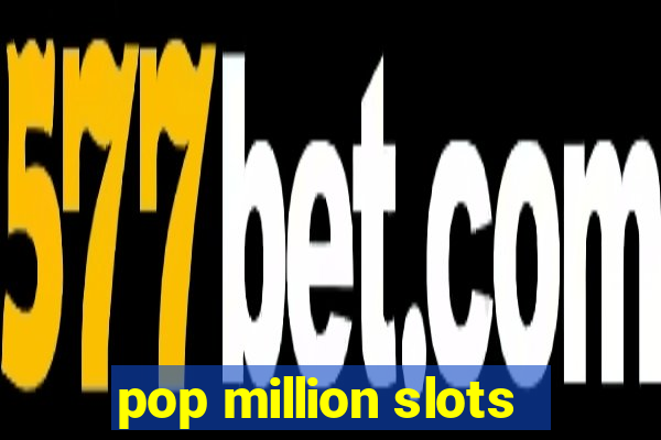 pop million slots