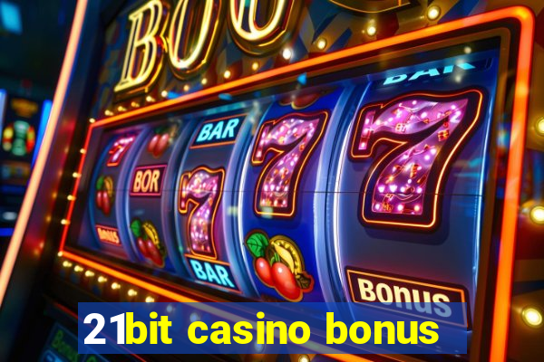 21bit casino bonus