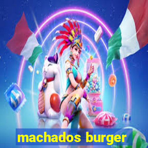 machados burger