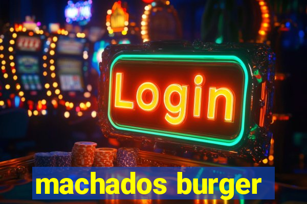 machados burger