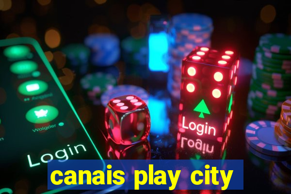 canais play city