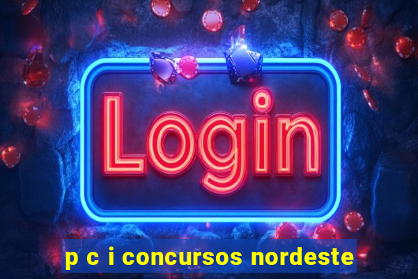 p c i concursos nordeste