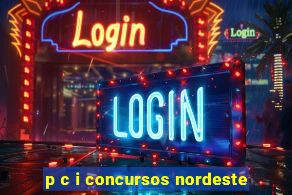 p c i concursos nordeste