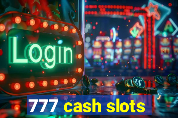 777 cash slots