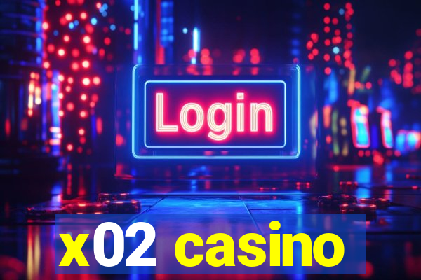 x02 casino