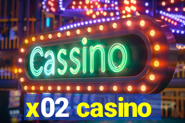 x02 casino