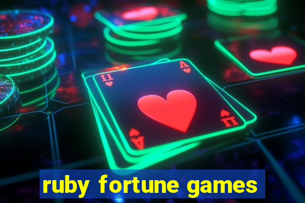 ruby fortune games