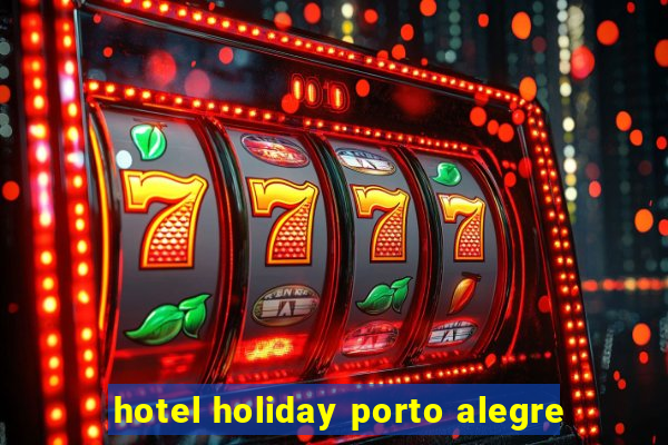 hotel holiday porto alegre