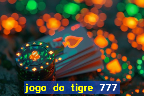 jogo do tigre 777 fortune tiger