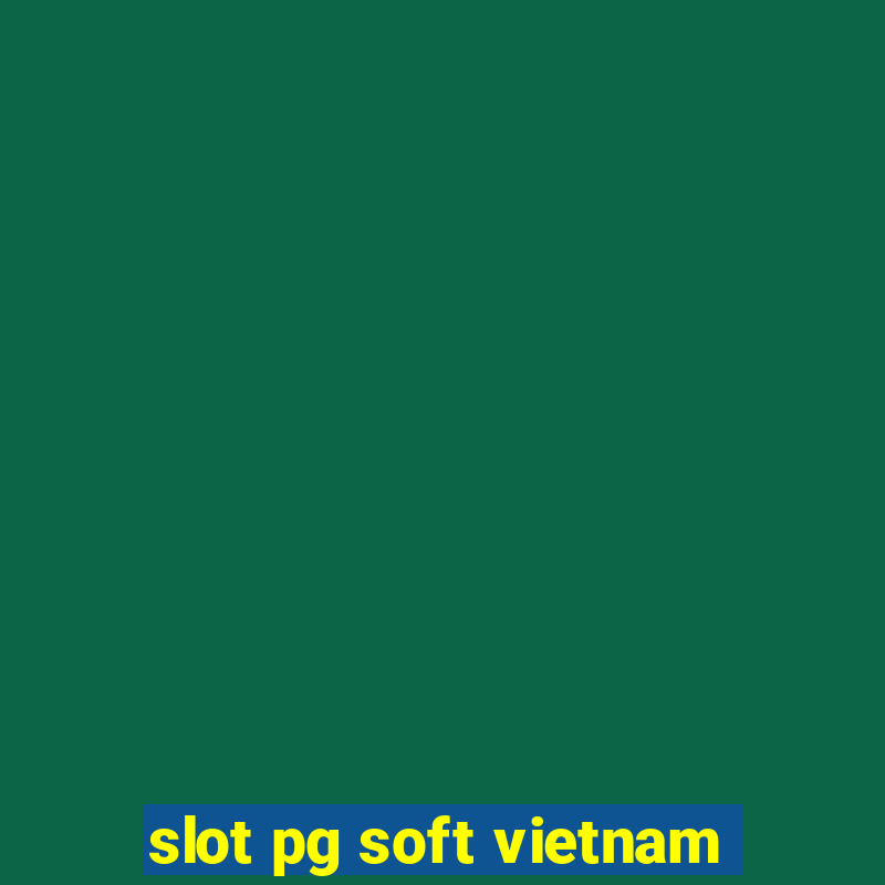 slot pg soft vietnam