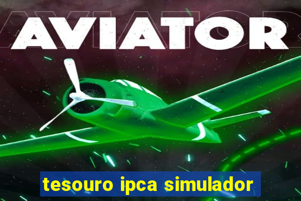 tesouro ipca simulador