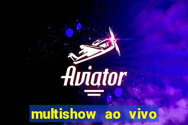 multishow ao vivo de graça