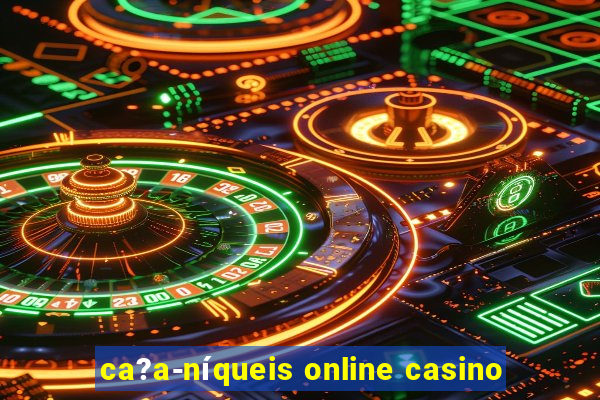 ca?a-níqueis online casino