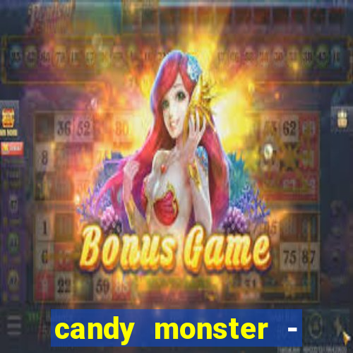 candy monster - crazy party