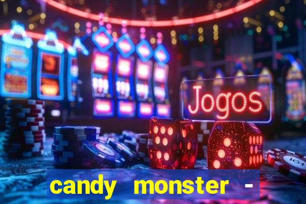 candy monster - crazy party