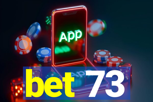 bet 73