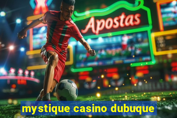 mystique casino dubuque