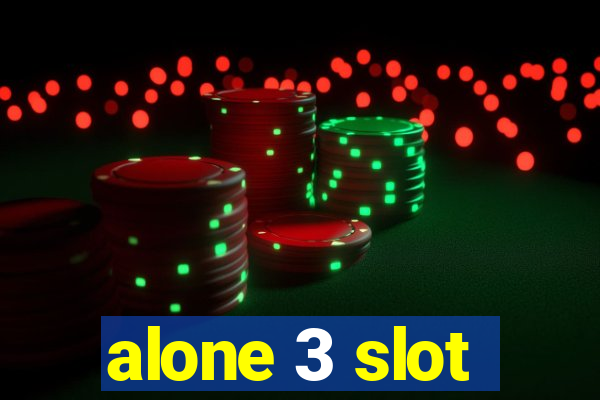 alone 3 slot