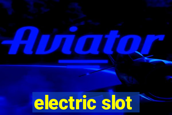 electric slot