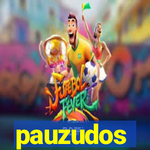 pauzudos