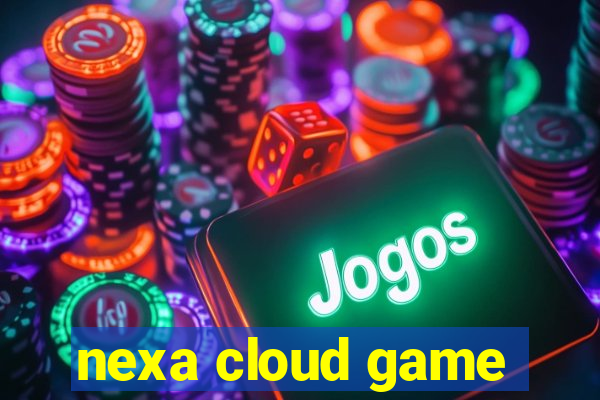 nexa cloud game