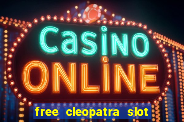 free cleopatra slot machine games