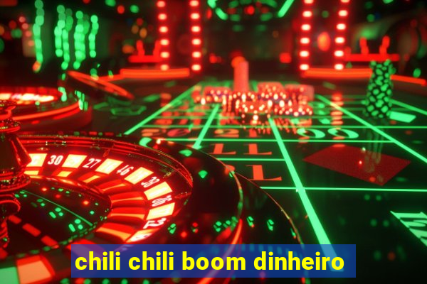 chili chili boom dinheiro