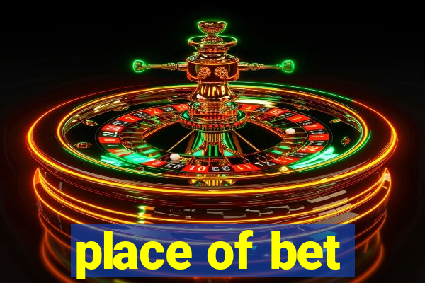 place of bet