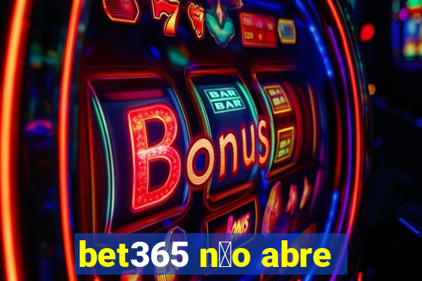 bet365 n茫o abre