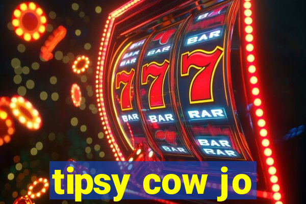 tipsy cow jo