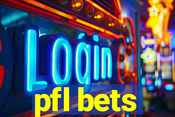 pfl bets