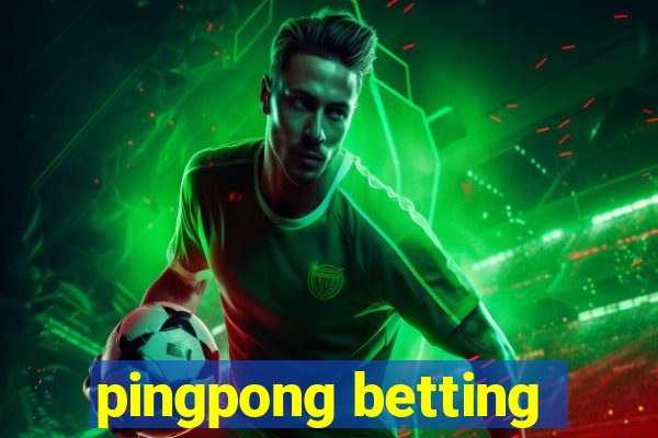 pingpong betting