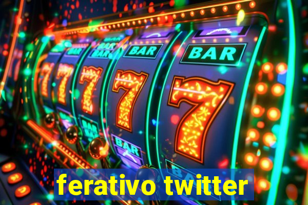 ferativo twitter