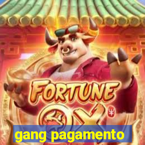 gang pagamento