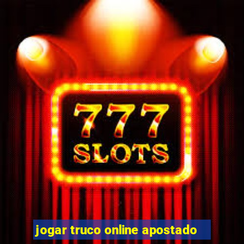 jogar truco online apostado